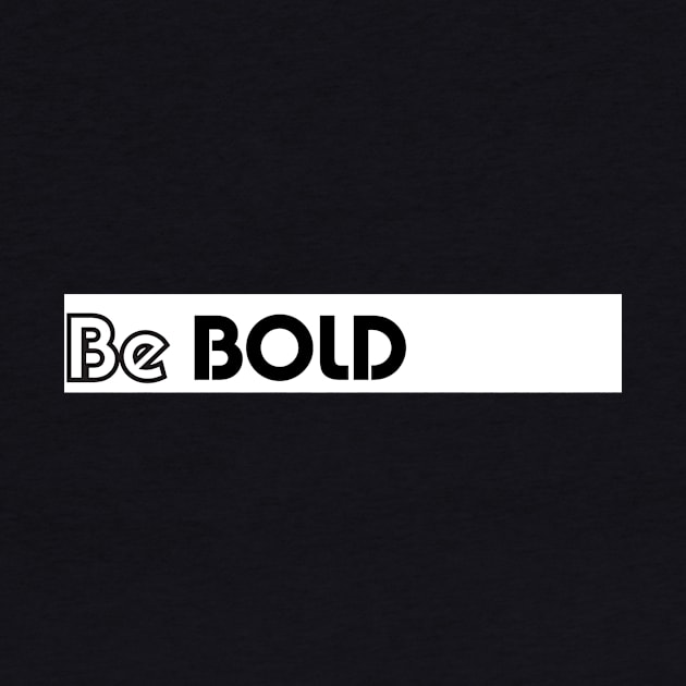 Be bold by creakraft